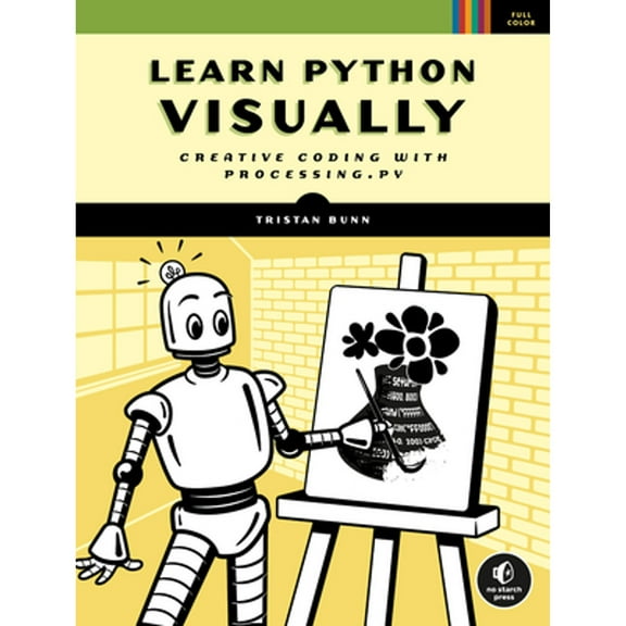 Pre-Owned Learn Python Visually: Creative Coding with Processing.Py (Paperback) 1718500963 9781718500969