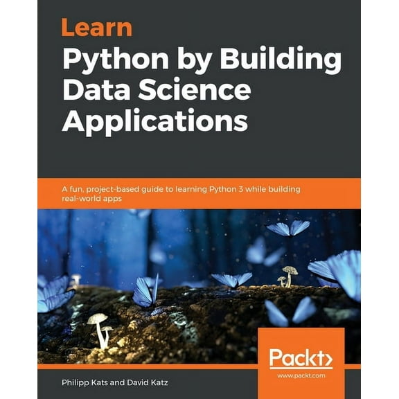 Learn Python by Building Data Science Applications, (Paperback)