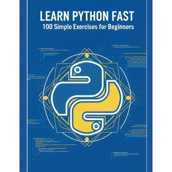 Learn Python programming Fast: 100 Simple Exercises for Beginners, (Paperback)