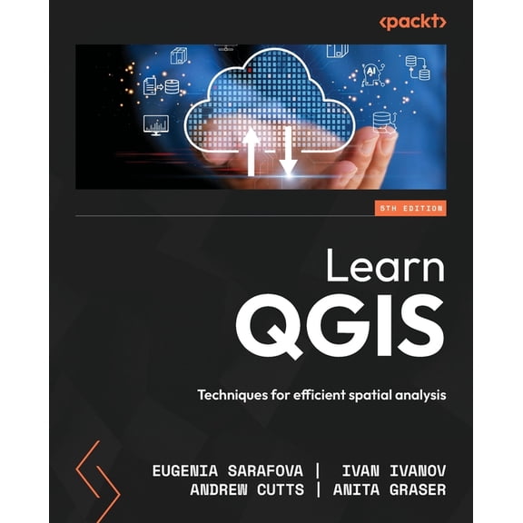 Learn QGIS - Fifth Edition: Techniques for efficient spatial analysis, (Paperback)