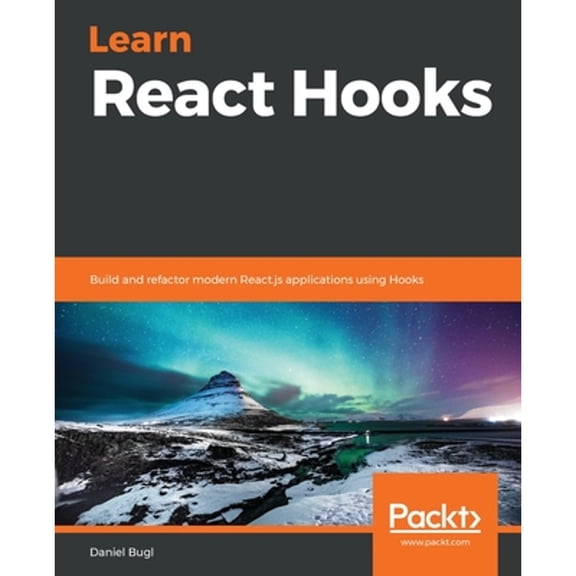 Pre-Owned Learn React Hooks: Build and refactor modern React.js applications using Hooks (Paperback 9781838641443) by Daniel Bugl