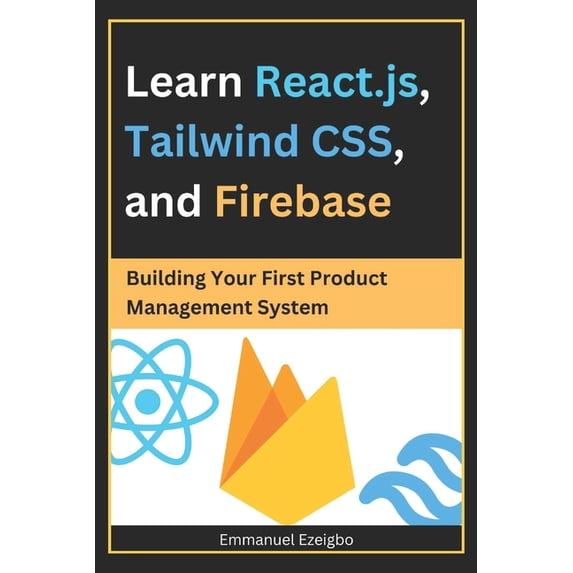 Learn React.js, Tailwind CSS, and Firebase: Building Your First Product ...