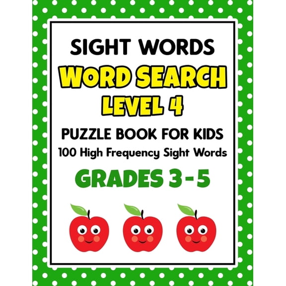 Learn to Read Activity Books SIGHT WORDS Word Search Puzzle Book For Kids - LEVEL 4: 100 High Frequency Sight Words Reading Practice Workbook Grades 3rd - 5th, Ages 8 - 10 Years, Book 4, (Paperback)