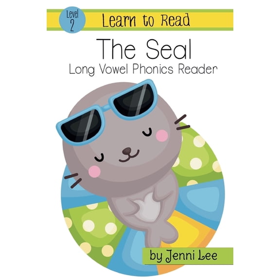 Learn to Read Level 2: Long Vowel Phonic The Seal: a Learn to Read Long Vowel Phonics Book for Young Readers: Level 2 Easy Phonics for Ages 3-8, (Paperback)