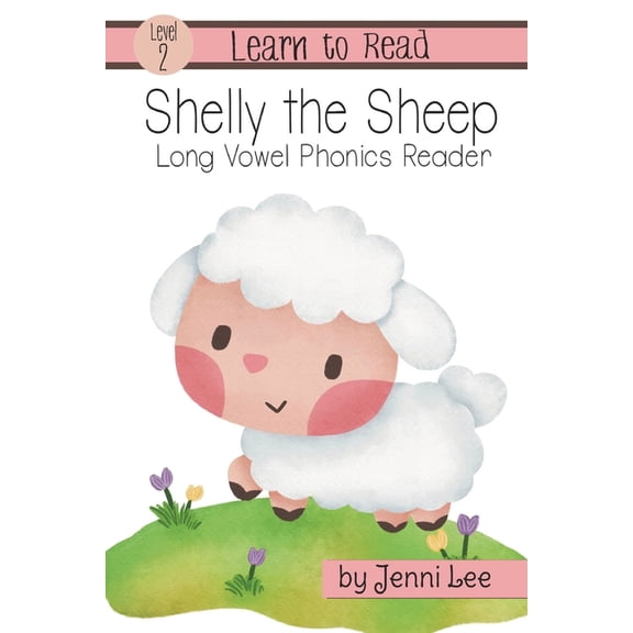 Learn to Read Level 2: Long Vowel Phonic Shelly the Sheep a Learn to Read Long Vowel Phonics Book for Young Readers: Level 2 Easy Phonics for Ages 3-8, (Paperback)