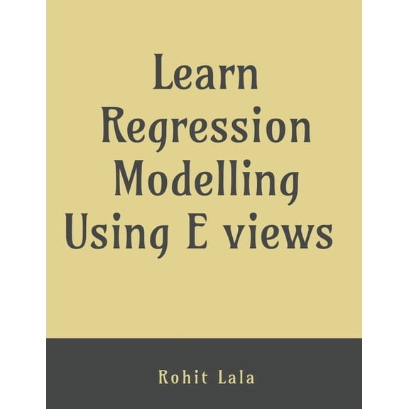 Learn Regression Modelling Using E Views: Ordinary Least Square (OLS), (Paperback)