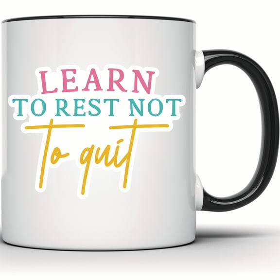Learn To Rest Not To Quit Mug - Motivational & Inspirational Quote Coffee Mug - Positive Gift Idea - Unique Mug Design - 11 Ounce Black Rim Handle Novelty Coffee Cup - WMUG1152-BLK