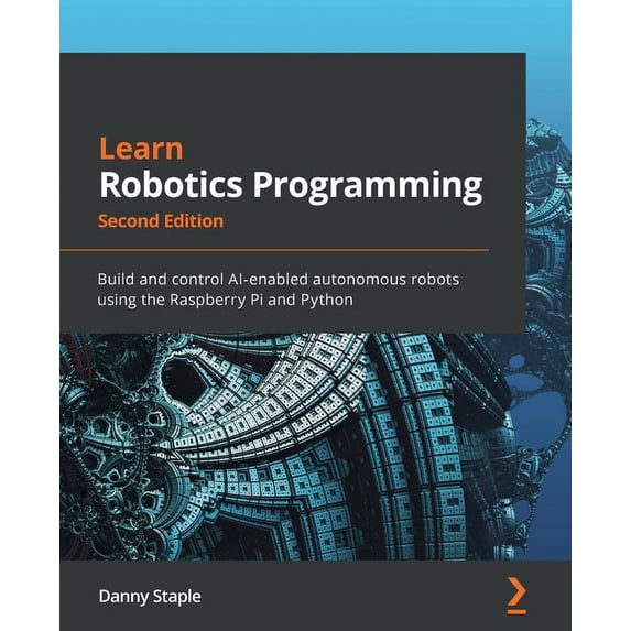 Learn Robotics Programming - Second Edition: Build and control AI ...