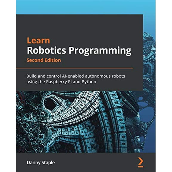 Pre-Owned Learn Robotics Programming - Second Edition: Build and control AI-enabled autonomous robots using the Raspberry Pi and Python (Paperback) 1839218800 9781839218804