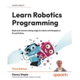 thumbnail image 1 of Learn Robotics Programming - Third Edition: Build and control cutting-edge AI robots with Raspberry Pi and Python, (Paperback), 1 of 1
