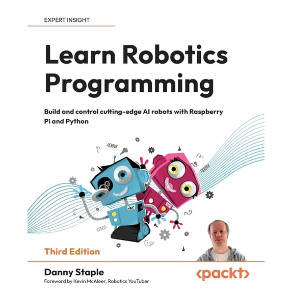 Learn Robotics Programming - Third Edition: Build and control cutting-edge AI robots with Raspberry Pi and Python, (Paperback)
