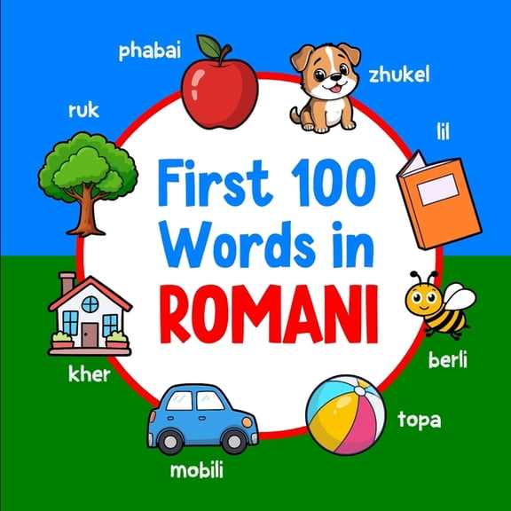 Learn Romani First 100 Words in Romani: Bilingual English Romani Picture Book for Kids with Pronunciations, Language Learning Flashca, Book 4, (Paperback)