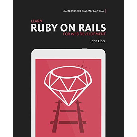 Pre-Owned Learn Ruby On Rails For Web Development: Learn Rails The Fast And Easy Way! (Paperback) 0692364218 9780692364215