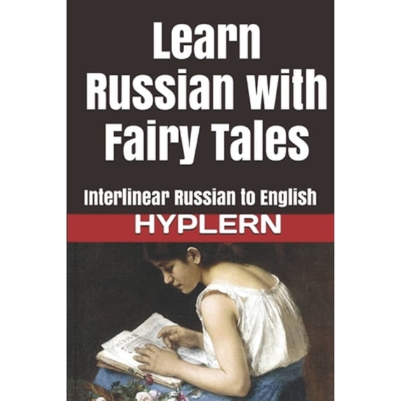 Pre-Owned Learn Russian with Fairy Tales: Interlinear Russian to English (Paperback) 1987949773 9781987949773