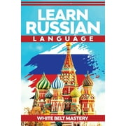 Learn Russian Language Illustrated step by step guide for complete beginners to understand Russian language from scratc, Paperback