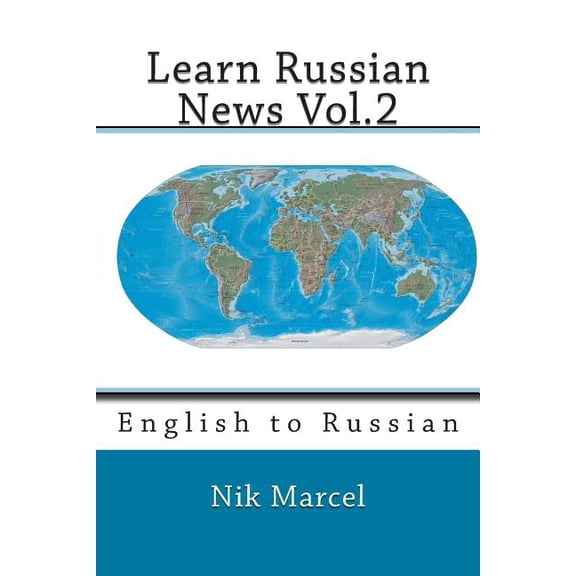 Learn Russian News: Learn Russian News Vol.2 : English to Russian (Series #2) (Paperback)