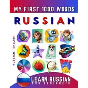 Learn Russian for Beginners, My First 1000 Words Bilingual Russian - English Language Learning Book for Kids & Adults, Paperback