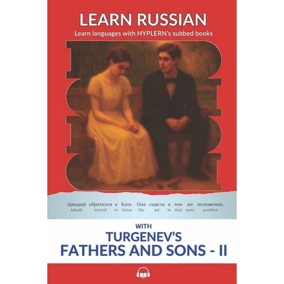 Learn Russian with Turgenev's Fathers and Sons - Part II: Interlinear Russian to English, (Paperback)