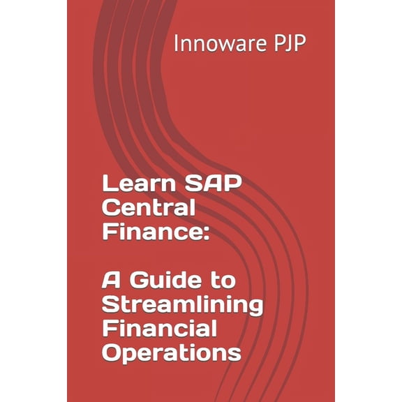 Learn SAP Central Finance : A Guide to Streamlining Financial Operations (Paperback)