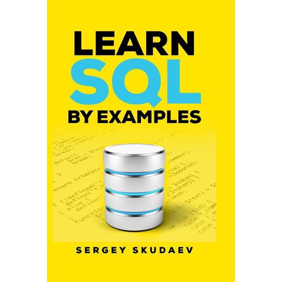 Learn SQL Learn SQL by Examples: Examples of SQL Queries and Stored Procedures for MySQL and Oracle, Book 1, (Paperback)