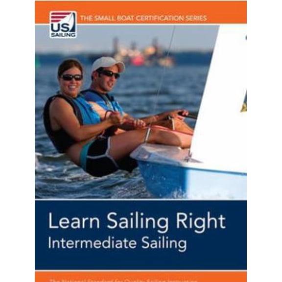 Pre-Owned Learn Sailing Right!: Intermediate Sailing (Small Boat Certification) (Paperback) 0982167687 9780982167687