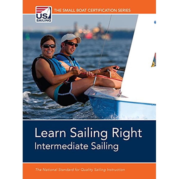 Pre-Owned Learn Sailing Right!: Intermediate Sailing (Small Boat Certification) (Paperback) 0982167687 9780982167687