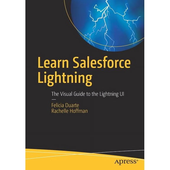 Learn Salesforce Lightning: The Visual Guide to the Lightning Ui, (Paperback)