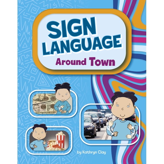 Learn Sign Language Sign Language Around Town, (Hardcover)