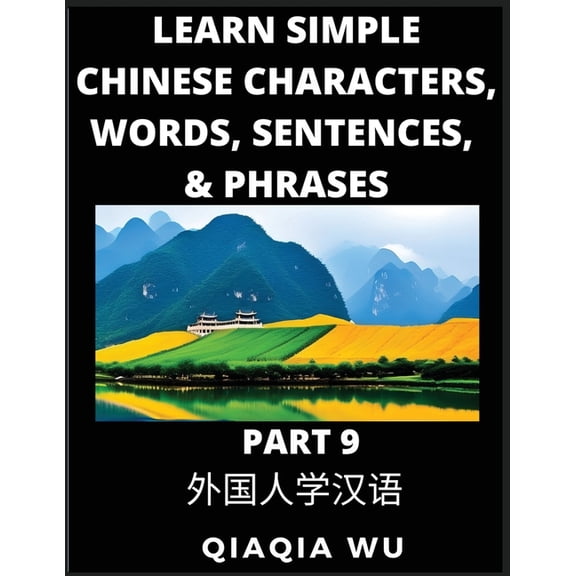 Learn Simple Chinese Characters, Words, Sentences, and Phrases (Part 9): English Pinyin & Simplified Mandarin Chines, (Paperback)