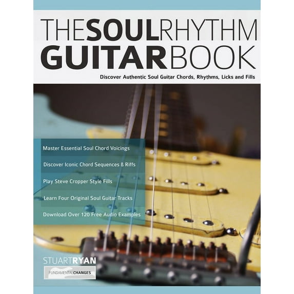 Learn Soul Guitar The Soul Rhythm Guitar Book: Discover Authentic Soul Guitar Chords, Rhythms, Licks and Fills, Book 1, (Paperback)