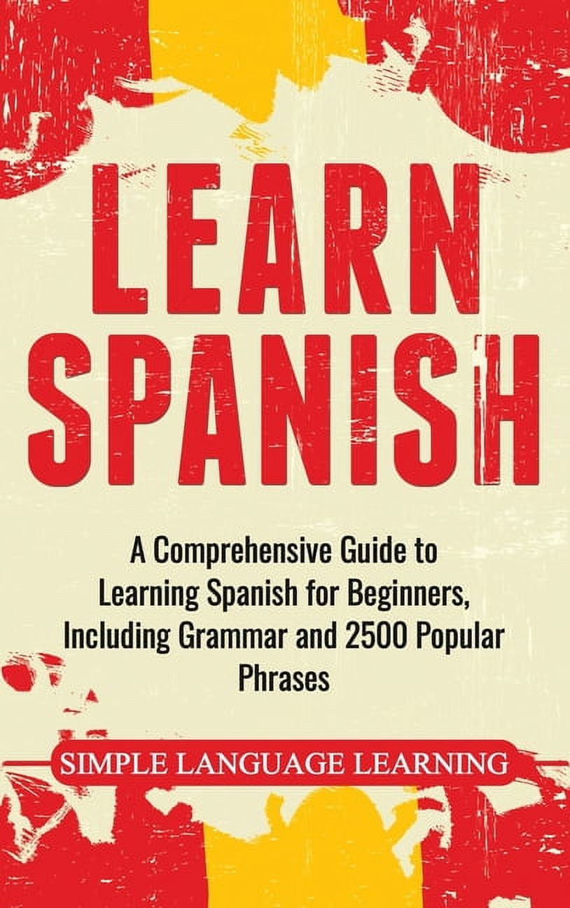 Learn Spanish: A Comprehensive Guide to Learning Spanish for Beginners ...