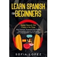 thumbnail image 1 of Learn Spanish for Beginners: Speak Spanish like Crazy in No Time. Easy Grammar, Vocabulary and Phrases intermediate Lessons; to Advance your Language Skills even in your Car. (Paperback), 1 of 1