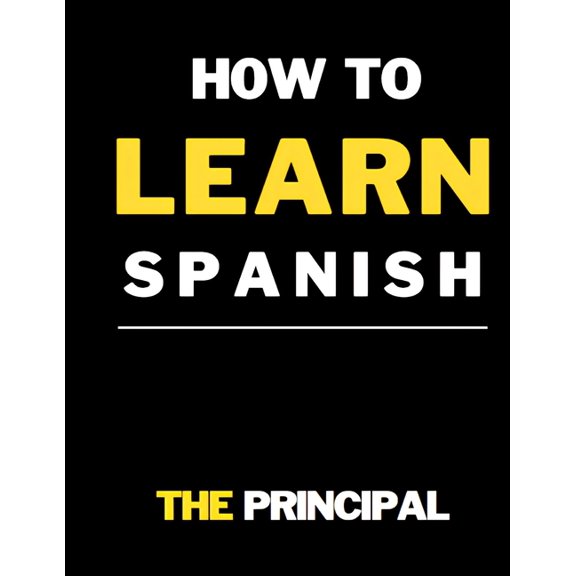 How To Learn Spanish: This Book Includes: phrases for daily use, engaging short stories, grammar explanations, beginner-friendly instructions, complemented by tailored questions and exercises designed