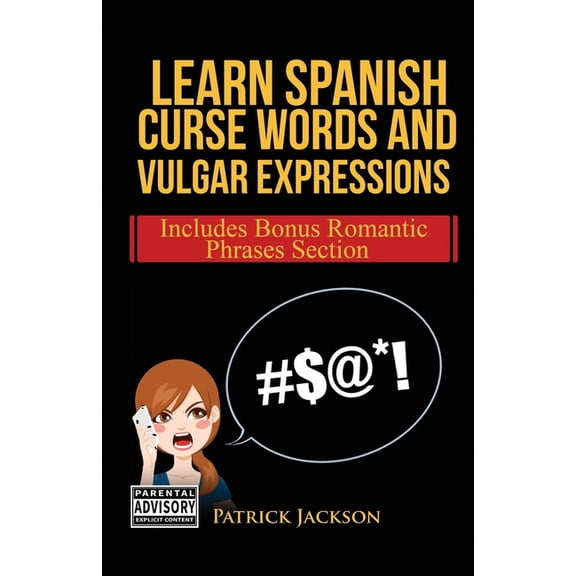 Learn Spanish Curse Words and Vulgar Expressions : How To Swear Like a Native Spanish Speaker