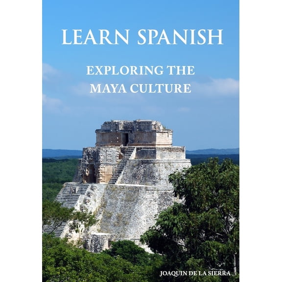 Learn Spanish Exploring the Maya Culture (Paperback)