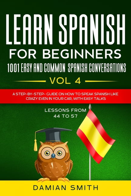 Learn Spanish For Beginner: 1001 EASY AND COMMON SPANISH CONVERSATIONS ...