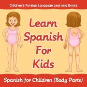 Learn Spanish For Kids Spanish for Children Body Parts Childrens Foreign Language Learning Books, Paperback