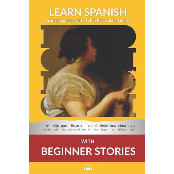 Learn Spanish with Interlinear Stories f Learn Spanish with Beginner Stories: Interlinear Spanish To English, Book 1, (Paperback)