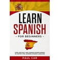 thumbnail image 1 of Learn Spanish Learn Spanish For Beginners: Over 1000 Easy And Common Spanish Words In Context For Learning Spanish Language, Book 1, (Paperback), 1 of 1