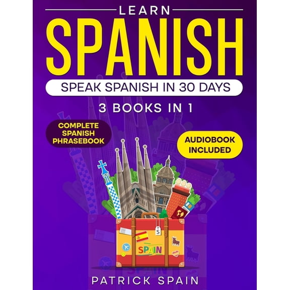 Learn Spanish: This Book Includes: Spanish Grammar, Spanish for Beginners, Over 2,000 Common Words & Phrases, 19 Short S, (Paperback)