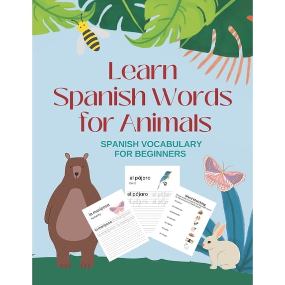 Learn Spanish Workbooks: Learn Spanish Words for Animals: Spanish Vocabulary for Beginners (Paperback)