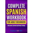 thumbnail image 1 of Learn Spanish for Adults Complete Spanish Workbook For Adult Beginners: Essential Spanish Words And Phrases You Must Know, Book 1, (Paperback), 1 of 1