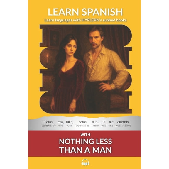 Learn Spanish with Interlinear Stories f Learn Spanish with Nothing less than a Man: Interlinear Spanish to English, Book 7, (Paperback)