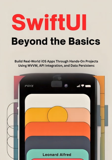 Learn Swiftui SwiftUI Beyond the Basics: Build Real-World iOS Apps ...