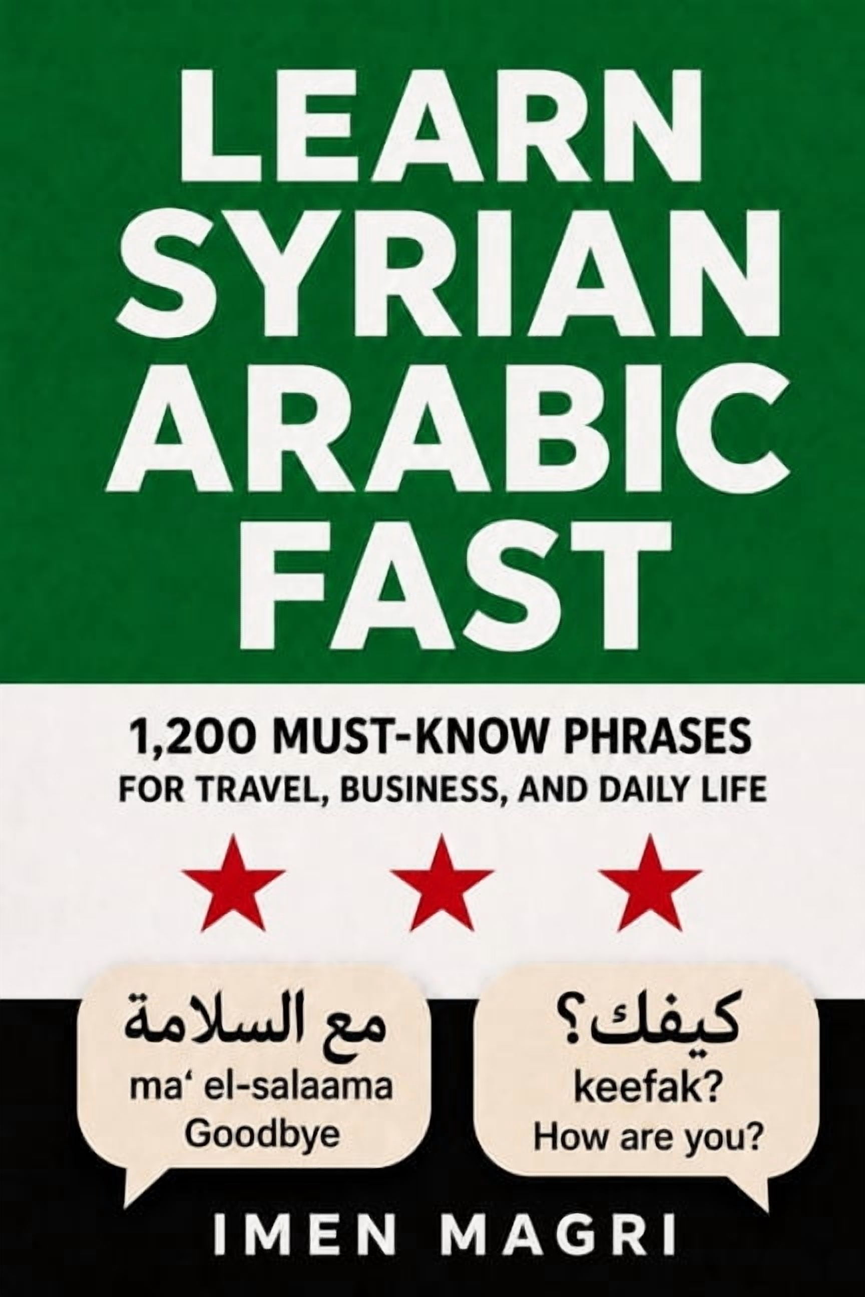 Learn Syrian Arabic Fast: 1,200 Must-Know Phrases for Travel, Business, and Daily Life, (Paperback)