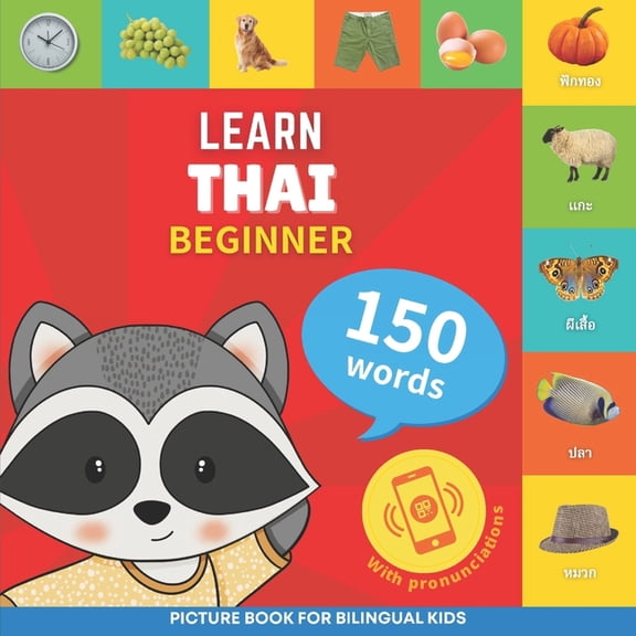 Learn Thai - 150 Words Learn thai - 150 words with pronunciations - Beginner: Picture book for bilingual kids, Book 1, (Paperback)