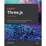 Learn Three.js - Fourth Edition Program 3D animations and visualizations for the web with JavaScript and WebGL, Paperback
