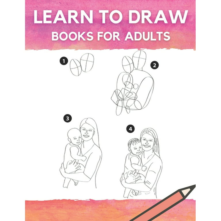 Learn To Draw Books For Adult : A Drawing Guide For Beginner to Advanced  (Paperback) 