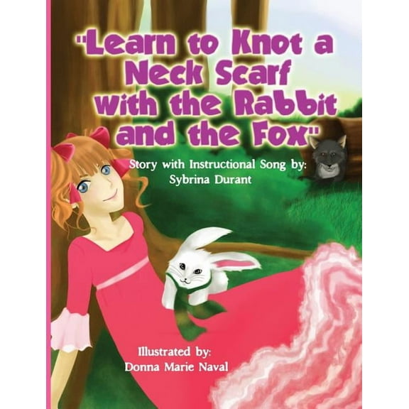 Learn To Knot A Neck Scarf With The Rabbit And The Fox: Story with Instructional Song, (Paperback)