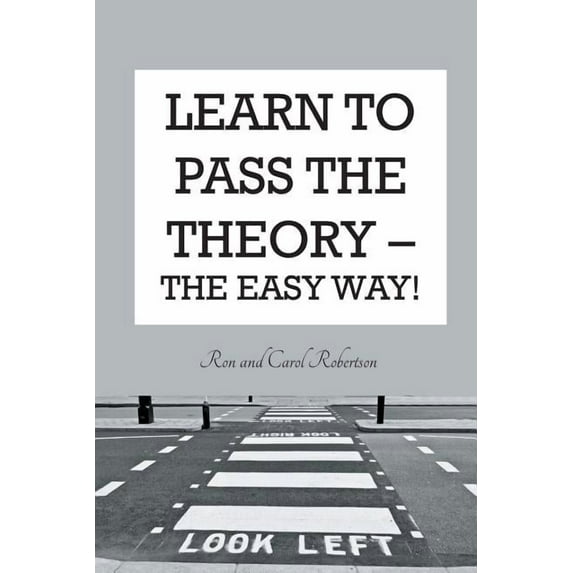 Learn To Pass The Theory: The Easy Way (Paperback)